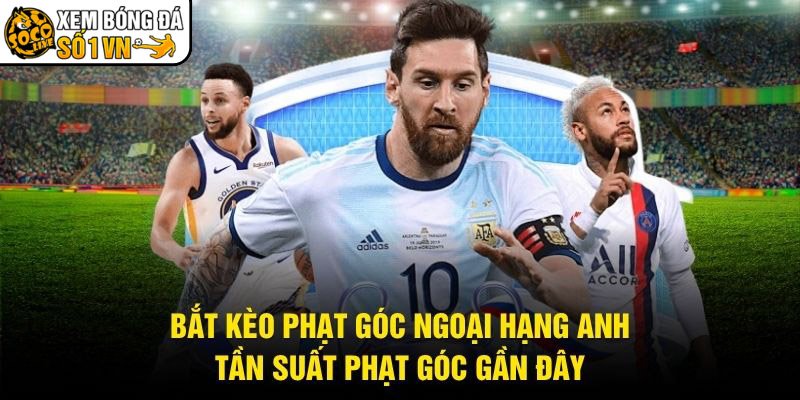 Bắt Kèo Phạt Góc Ngoại Hạng Anh – Tần Suất Phạt Góc Gần Đây