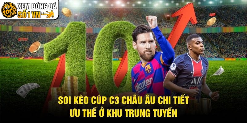 Soi Kèo Cúp C3 Châu Âu Chi Tiết – Ưu Thế Ở Khu Trung Tuyến